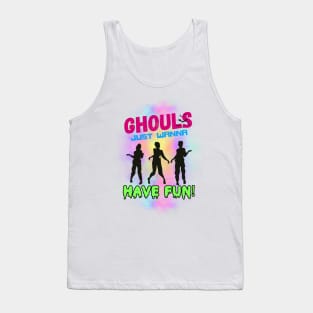 Ghouls just wanna have fun Tank Top